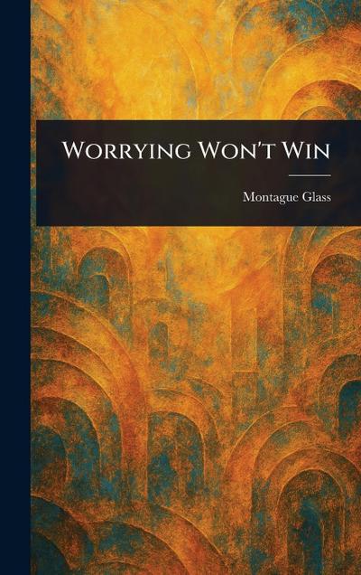 Worrying Won’t Win