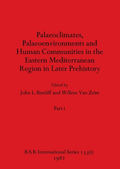 Palaeoclimates, Palaeoenvironments and Human Communities in the Eastern Mediterranean Region in Later Prehistory, Part i