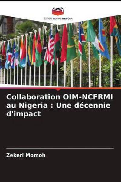 Collaboration OIM-NCFRMI au Nigeria : Une décennie d’impact