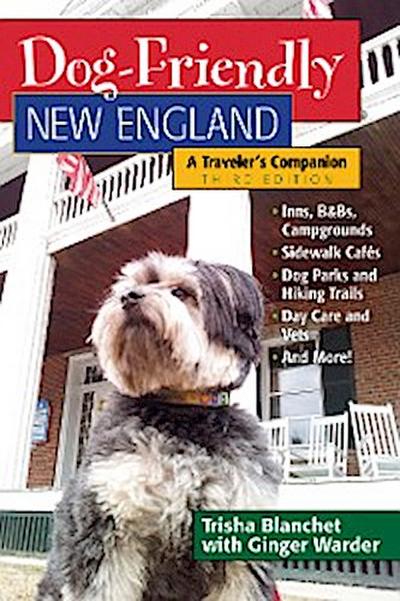 Dog-Friendly New England: A Traveler’s Companion (Third) (Dog-Friendly Series)