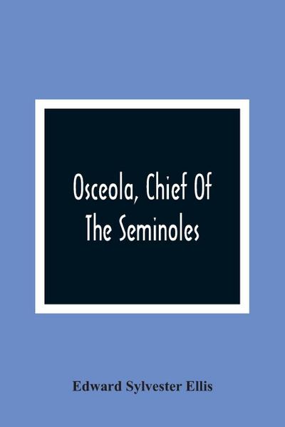 Osceola, Chief Of The Seminoles