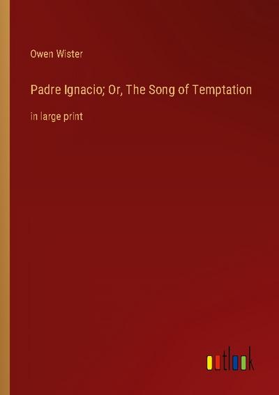 Padre Ignacio; Or, The Song of Temptation