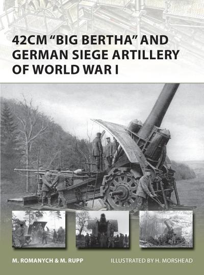 42cm ’Big Bertha’ and German Siege Artillery of World War I