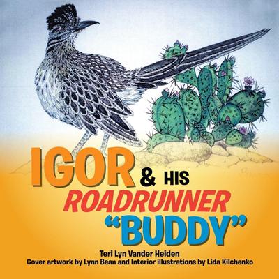 Igor and His Roadrunner ’’Buddy’’