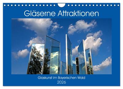 Gläserne Attraktionen - Glaskunst im Bayerischen Wald (Wandkalender 2026 DIN A4 quer), CALVENDO Monatskalender