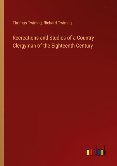 Recreations and Studies of a Country Clergyman of the Eighteenth Century