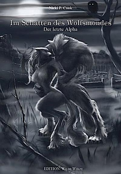 Im Schatten des Wolfsmondes - Der letzte Alpha