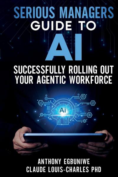 Serious Managers’ Guide to Successfully Rolling Out Your Agentic Workforce