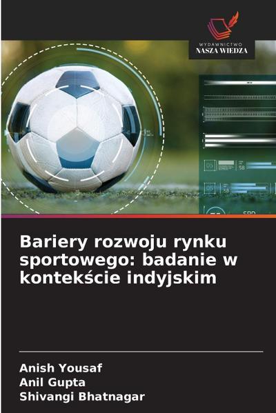 Bariery rozwoju rynku sportowego: badanie w kontek¿cie indyjskim