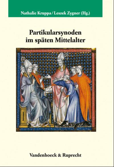 Partikularsynoden im späten Mittelalter (Veröffentlichungen des Max-Planck-Instituts für Geschichte, Band 219)