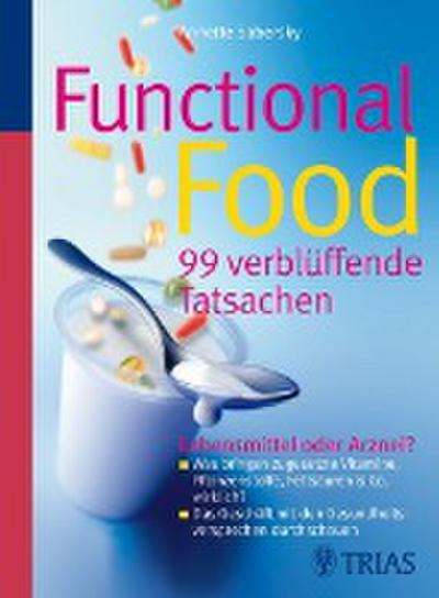 Functional Food - 99 verblüffende Tatsachen