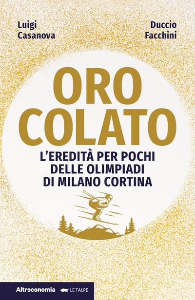 Oro colato. L’eredità per pochi delle Olimpiadi di Milano Cortina