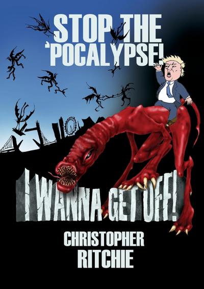 Stop The ’Pocalypse! I Wanna Get Off!