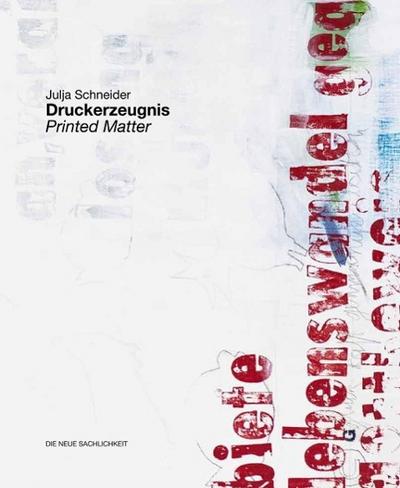 Julja Scheider: Druckerzeugnis. Printed Matter
