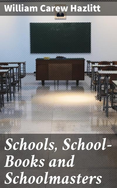 Schools, School-Books and Schoolmasters