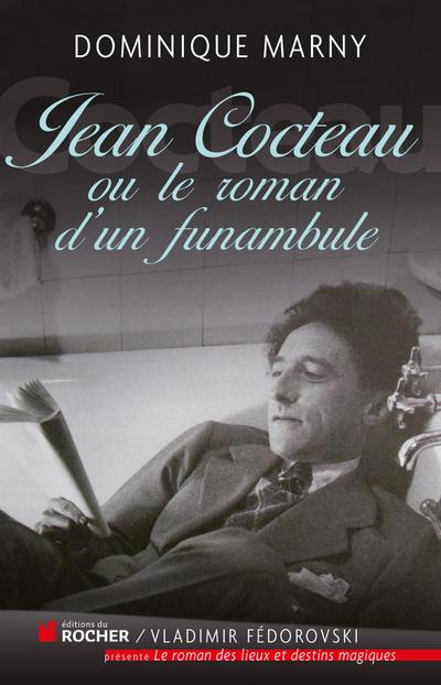 Jean Cocteau, le roman d’un funambule