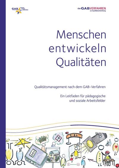 Menschen entwickeln Qualitäten Qualitätsmanagement nach dem GAB-Verfahren