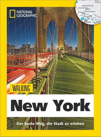 New York zu Fuß: Walking New York – Mit detaillierten Karten die Stadt zu Fuß entdecken. Der Reiseführer von National Geographic mit Insidertipps, ... und Touren für Kinder. (Walking Guide)