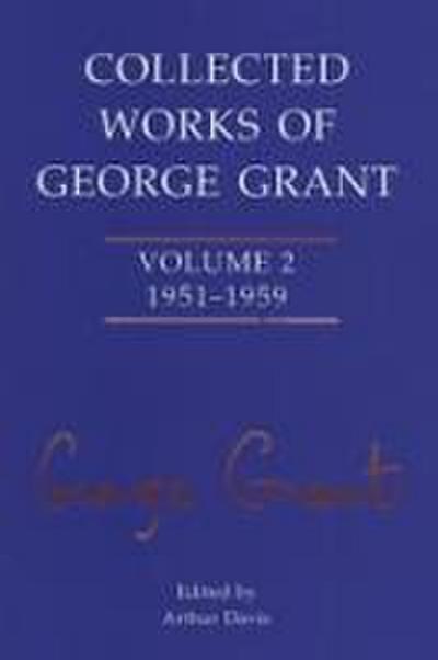 Collected Works of George Grant