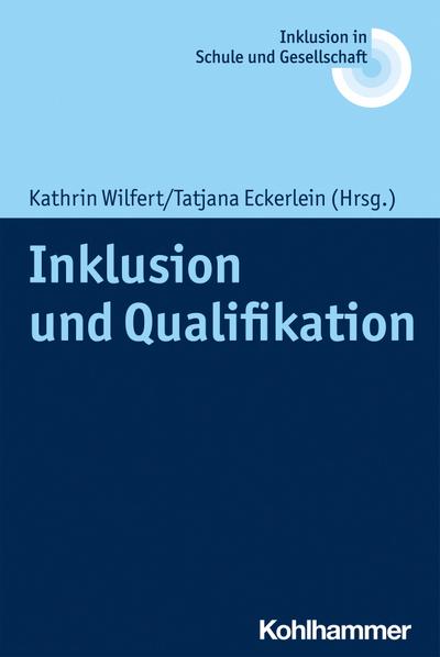 Inklusion und Qualifikation (Inklusion in Schule und Gesellschaft, 14, Band 14)
