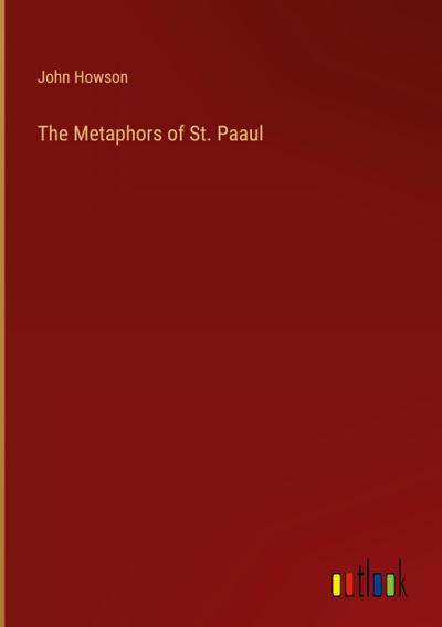 The Metaphors of St. Paaul