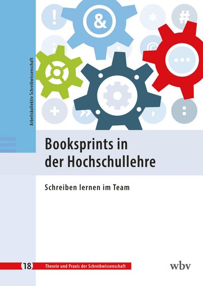 Booksprints in der Hochschullehre: Schreiben lernen im Team (Theorie und Praxis der Schreibwissenschaft)