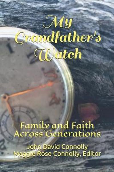 My Grandfather’s Watch: Family and Faith Across Generations