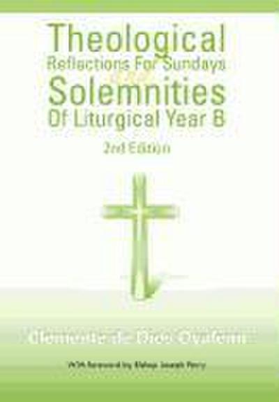 Theological Reflections for Sundays and Solemnities of Liturgical Year B