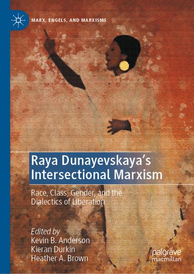Raya Dunayevskaya’s Intersectional Marxism
