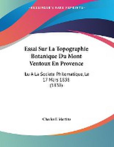 Essai Sur La Topographie Botanique Du Mont Ventoux En Provence