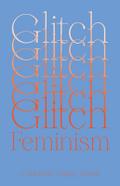 Glitch Feminism
