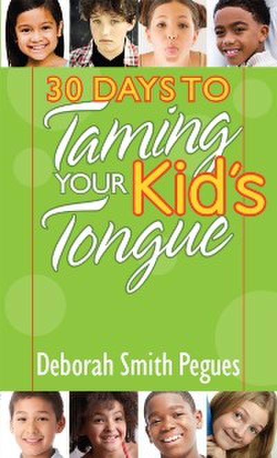 30 Days to Taming Your Kid’s Tongue