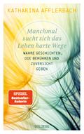 Manchmal sucht sich das Leben harte Wege. Wahre Geschichten, die berühren und Zuversicht geben. Von der Suche nach neuem Lebensmut: Wie Sie eine Lebenskrise meistern und Schicksalsschläge überwinden