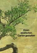 Einen asiatischen Garten gestalten