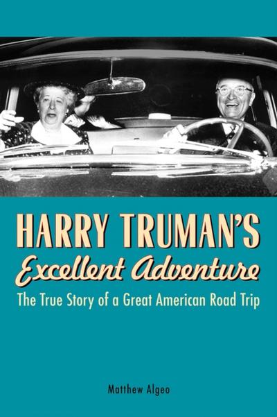 Harry Truman’s Excellent Adventure