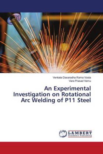 An Experimental Investigation on Rotational Arc Welding of P11 Steel