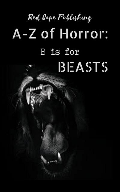 B is for Beasts (A-Z of Horror, #2)
