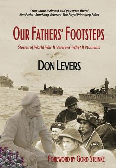 Our Fathers’ Footsteps: Stories of World War 2 Veterans’ "What If" Moments