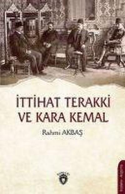Ittihat Terakki ve Kara Kemal