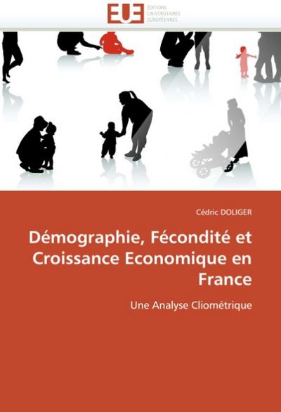 Démographie, Fécondité et Croissance Economique en France - Cédric DOLIGER