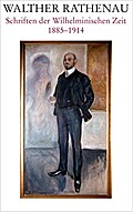 Walther Rathenau - Schriften der Wilhelminischen Zeit 1885-1914