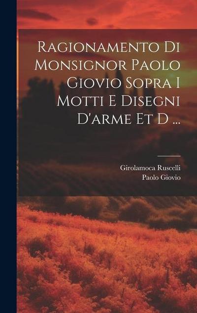 Ragionamento di monsignor Paolo Giovio sopra i motti e disegni d’arme et d ...