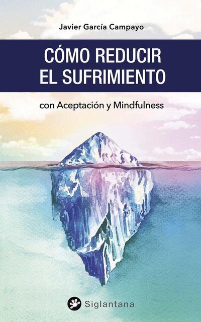 Cómo reducir el sufrimiento: con Aceptación y Mindfulness