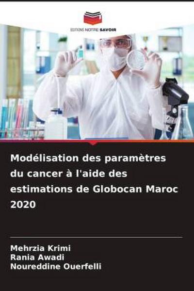 Modélisation des paramètres du cancer à l’aide des estimations de Globocan Maroc 2020