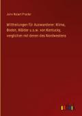 Mittheilungen für Auswanderer: Klima, Boden, Wälde