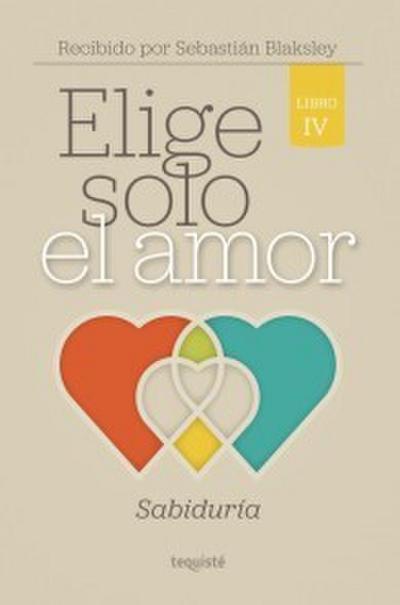 Elige solo el amor: Sabiduría