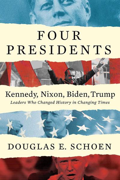 Schoen, D: Four Presidents Kennedy, Nixon, Biden, Trump