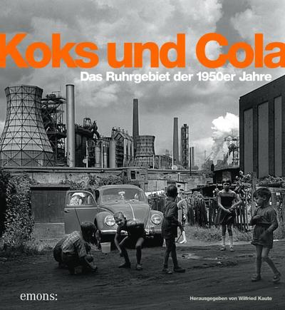 Koks und Cola, das Ruhrgebiet der 1950er Jahre