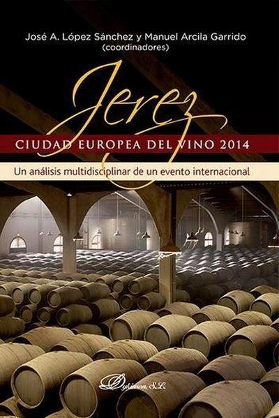 Jerez, ciudad europea del vino 2014 : un análisis multidisciplinar de un evento internacional
