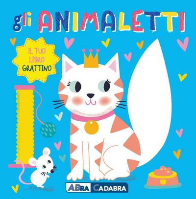 Gli animaletti. Il tuo libro grattino